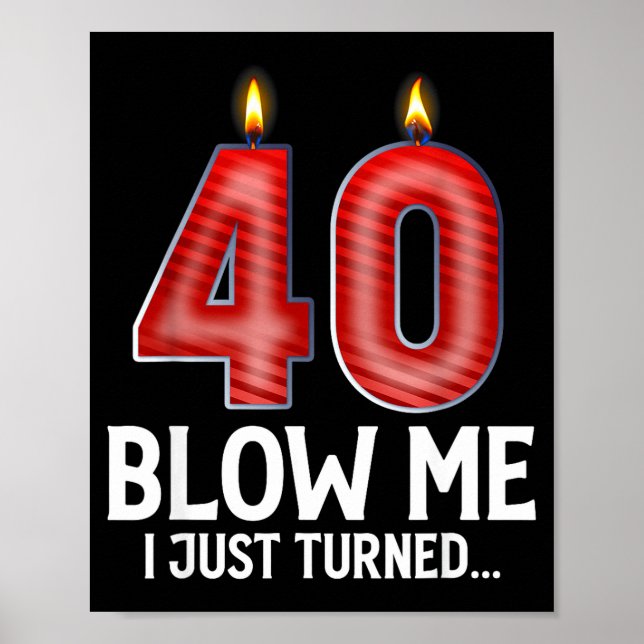 Poster Blow Me I Turned 40 Years Old Funny 40th Birthday  (Frente)