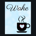 Poster Blue and Black Wake Sign for Kitchen<br><div class="desc">This poster is black and blue with a pop of red on the heart with the text,  "Wake, " with a graphic of a coffee cup.  Modern sleek look will add a pop of color to your kitchen.</div>