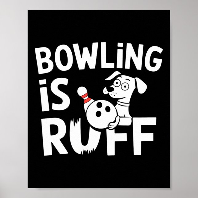 Poster Boliche É Ruff - Cachorro Engraçado E Humor De Bol (Frente)