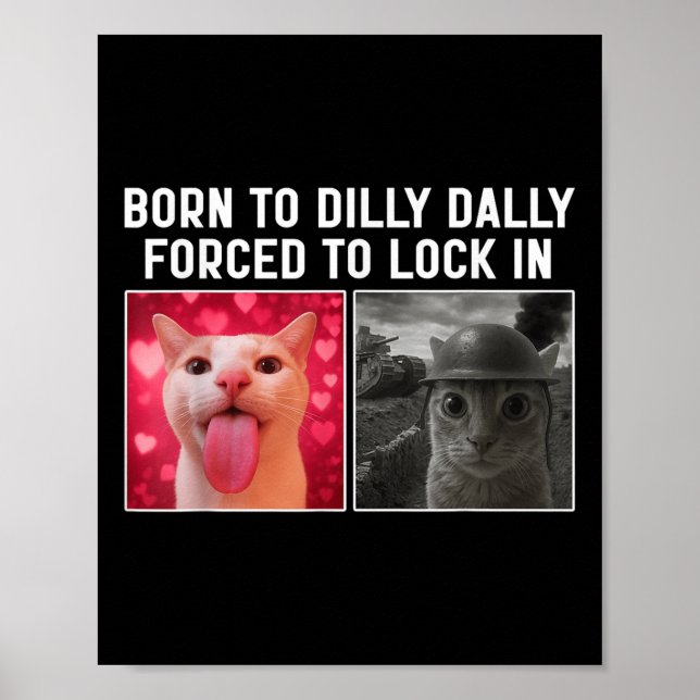 Poster Born To Dilly Dally Forced To Lock In Funny Cat Me (Frente)
