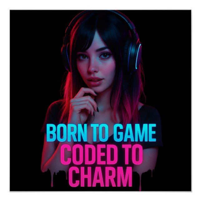 Pôster Born to Game, Coded to Charm — Cyberpunk Neon Muse (Frente)