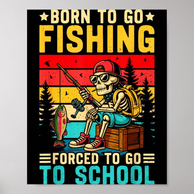 Poster Born To Go Fishing Forced School Funny Boys Kids M (Frente)