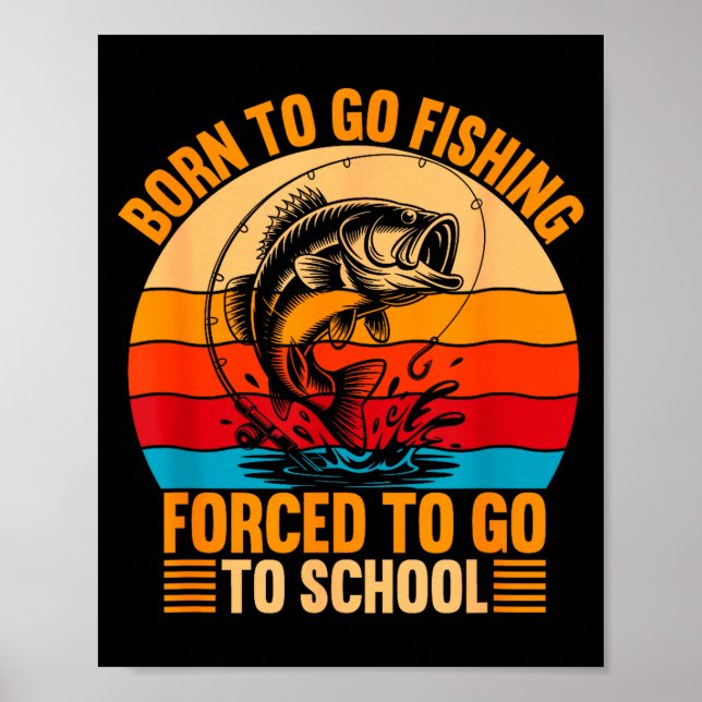 Poster Born To Go Fishing Forced School Funny Men Women K (Frente)