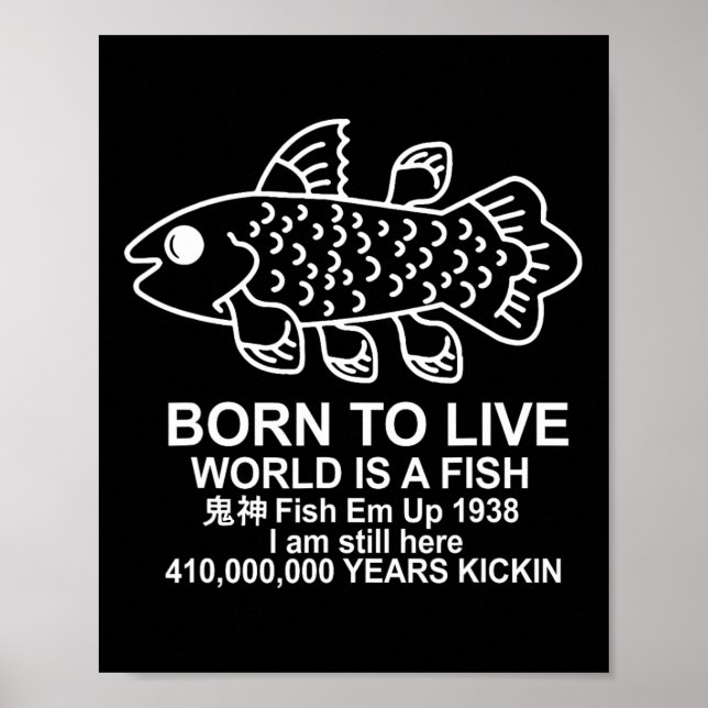 Poster Born To Live World Is A Fish Coelacanth Fish Memes (Frente)