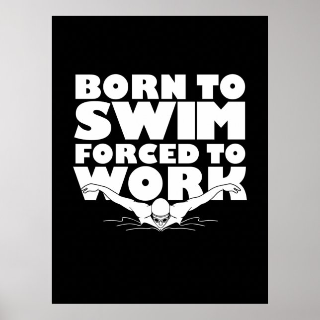 Poster Born To Swim Forced To Work (Frente)
