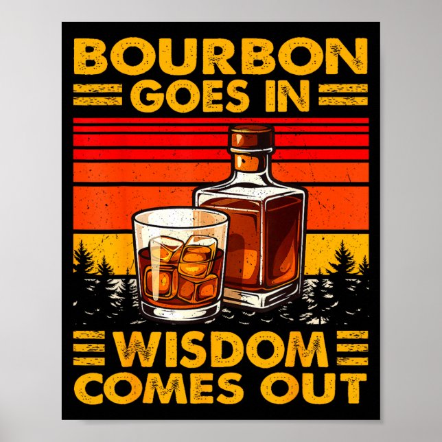 Poster Bourbon Goes In Wisdom Comes Out Bourbon Drinking  (Frente)