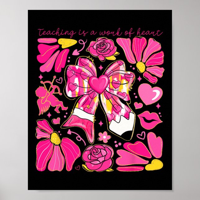 Poster Bow Pencil Teaching Is A Work Of Heart Valentine D (Frente)