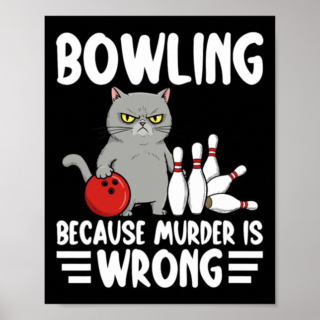 Poster Bowling Because Murder Is Wrong Funny Cat 1  (Frente)