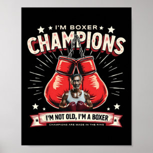 Poster Boxing I'm Old I m Boxer Champions Are Made In