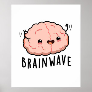 Poster Brain Wave Funny Anatomy Pun