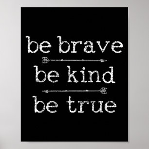 Poster Brave Be Kind Be True