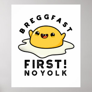 Poster Breggfast First No Yolny Funny Egg Pun
