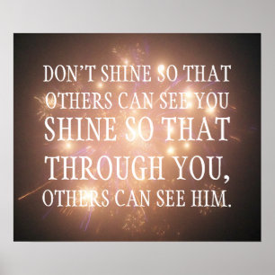 Pôster Brilhe de modo que através de você outro possam 
