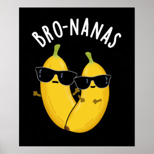 Poster Bro-nanas Fruta Engraçada Banana Pun Dark BG