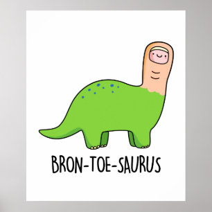 Poster Bron-toe-saurus Funny Brontosaurus Dinosaur Pun
