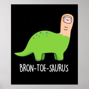 Poster Bron-toe-saurus Funny Dinossaur Pun Dark BG