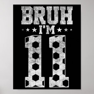 Poster Bruh Aniversário de 11 anos Futebol Bruh Eu Sou um