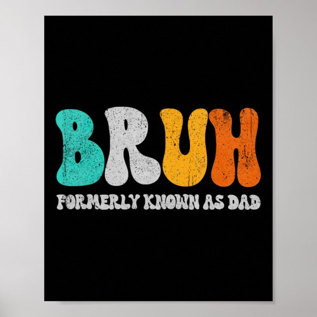 Poster Bruh Anteriormente Conhecido Como Pai Dada Nova Go (Frente)
