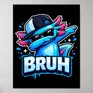 Poster Bruh dabbing axolote design engraçado homens crian