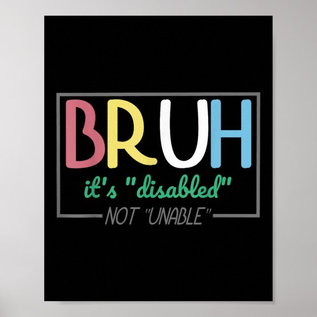 Poster Bruh Disabled Not Unable Disability Pride Mês Ha (Frente)