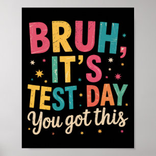 Poster Bruh É Dia De Teste Você Consegui Dia De Teste Pro