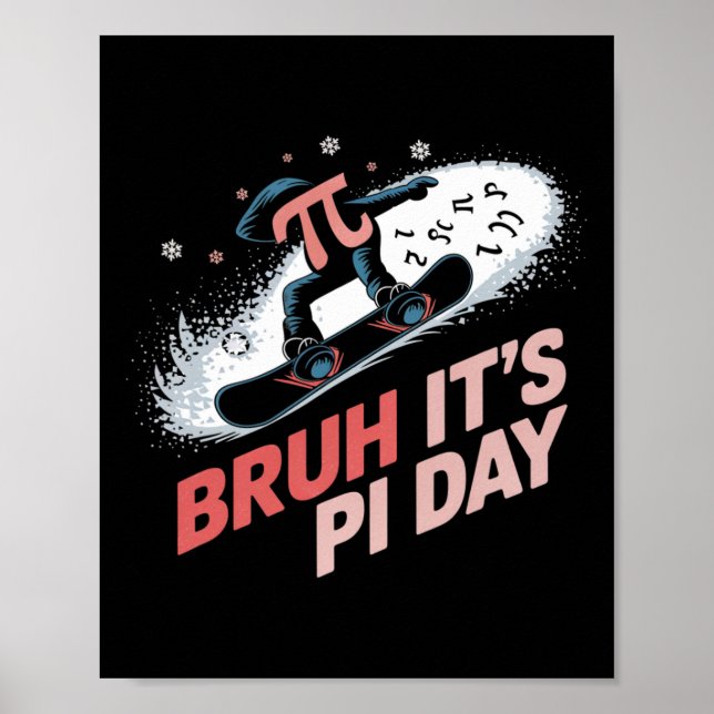 Poster Bruh, é Entusiasmo de Snowboard do Pi Day (Frente)