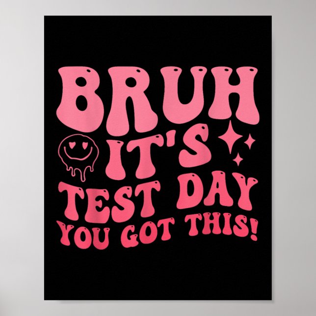 Poster Bruh É O Dia De Teste Que Você Tem Este Professor  (Frente)