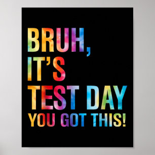 Poster Bruh É O Dia De Teste Que Você Tem Este Professor
