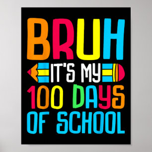 Poster Bruh É O Meu 100 Dias De Professora De 100 Dias De