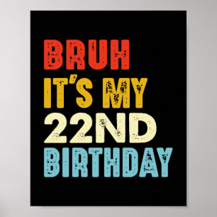 Poster Bruh É o meu 22º Aniversário com 22 anos