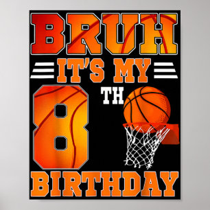 Poster Bruh É O Meu 8º Tema De Basquete De Aniversário, 8