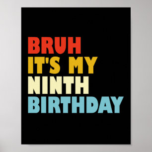 Poster Bruh, é o meu 9º aniversário, o 9º aniversário, o