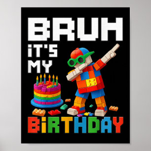 Poster Bruh É O Meu Aniversário Mestre Construtor Bick Me