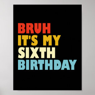Poster Bruh, é o meu menino de 6 anos de aniversário