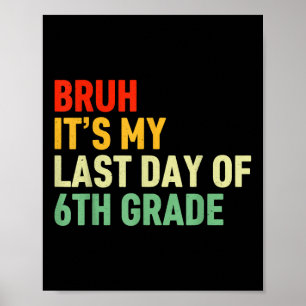 Poster Bruh É O Meu Último Dia De 6 Feliz Dia Passado O