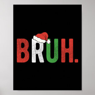 Poster Bruh Engraçado Adolescente Rapazes Crianças Natal 