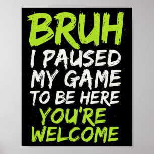 Poster Bruh Eu Pausei Meu Jogo - Vídeo Divertido de Adole