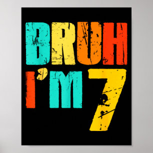Poster Bruh eu tenho 7 anos Aniversário engraçado de 7 an
