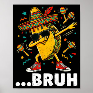 Poster Bruh fazendo dab com taco cinco de maio mexicano d