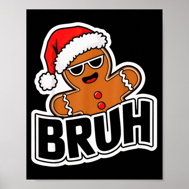 Poster Bruh Funny Christmas Gingerbread Man Teens Boys Ki (Frente)