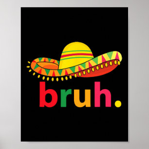 Poster Bruh Funny Cinco De Mayo Mexicano Fiesta