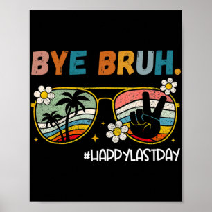 Poster Bruh Happy Último Dia Do Fim Da Escola T