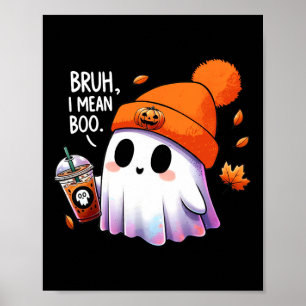 Poster Bruh I Quero Dizer Boo Dia de as Bruxas engraçado