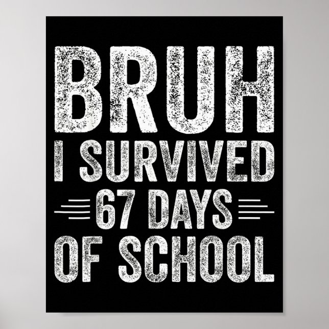 Poster Bruh I Survived 67 Days Of School Teachers Kids Si (Frente)