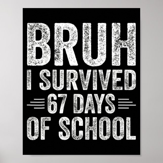 Poster Bruh I Survived 67 Days Of School Teachers Kids Si (Frente)