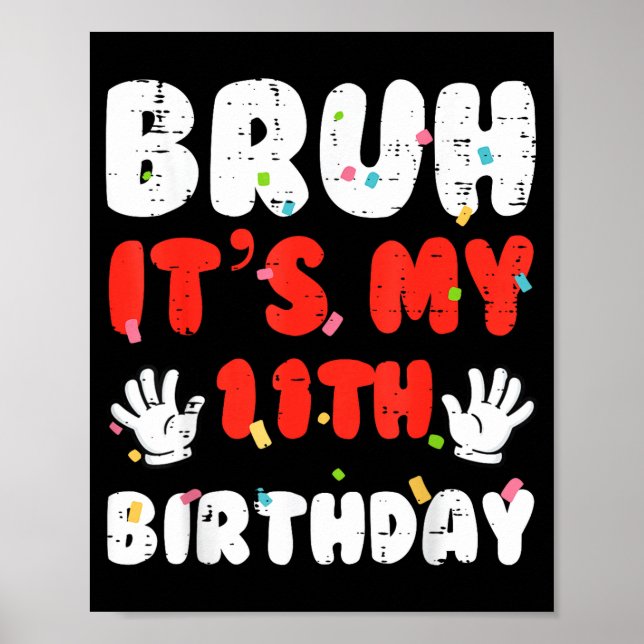 Poster Bruh Its My 11th Birthday Hands 11 Year Bday Girls (Frente)