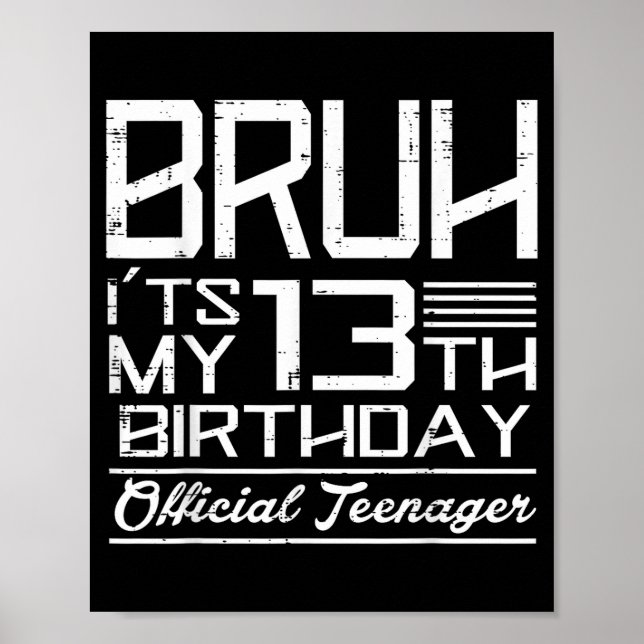 Poster Bruh Its My 13th Birthday Teenager Boys Girls Teen (Frente)