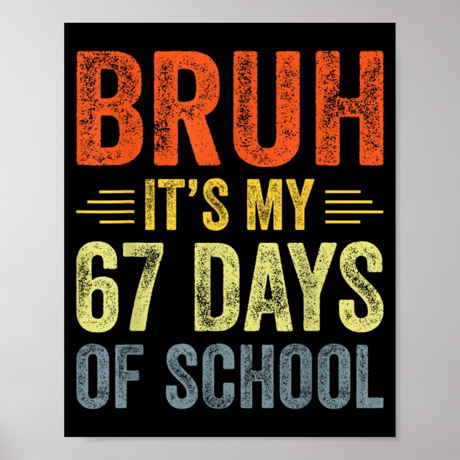 Poster Bruh Its My 67 Days Of School 67th Day Of School B (Frente)
