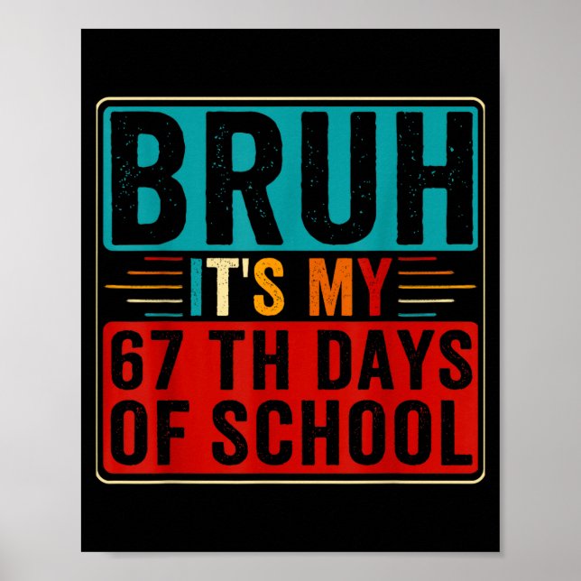 Poster Bruh It's My 67th Day Of School Six Seven Teachers (Frente)