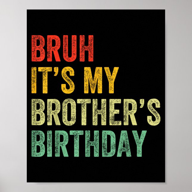 Poster Bruh It's My Brother's Birthday Funny Bday Sister  (Frente)